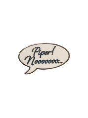 Piper, Noooooooo Needle Minder