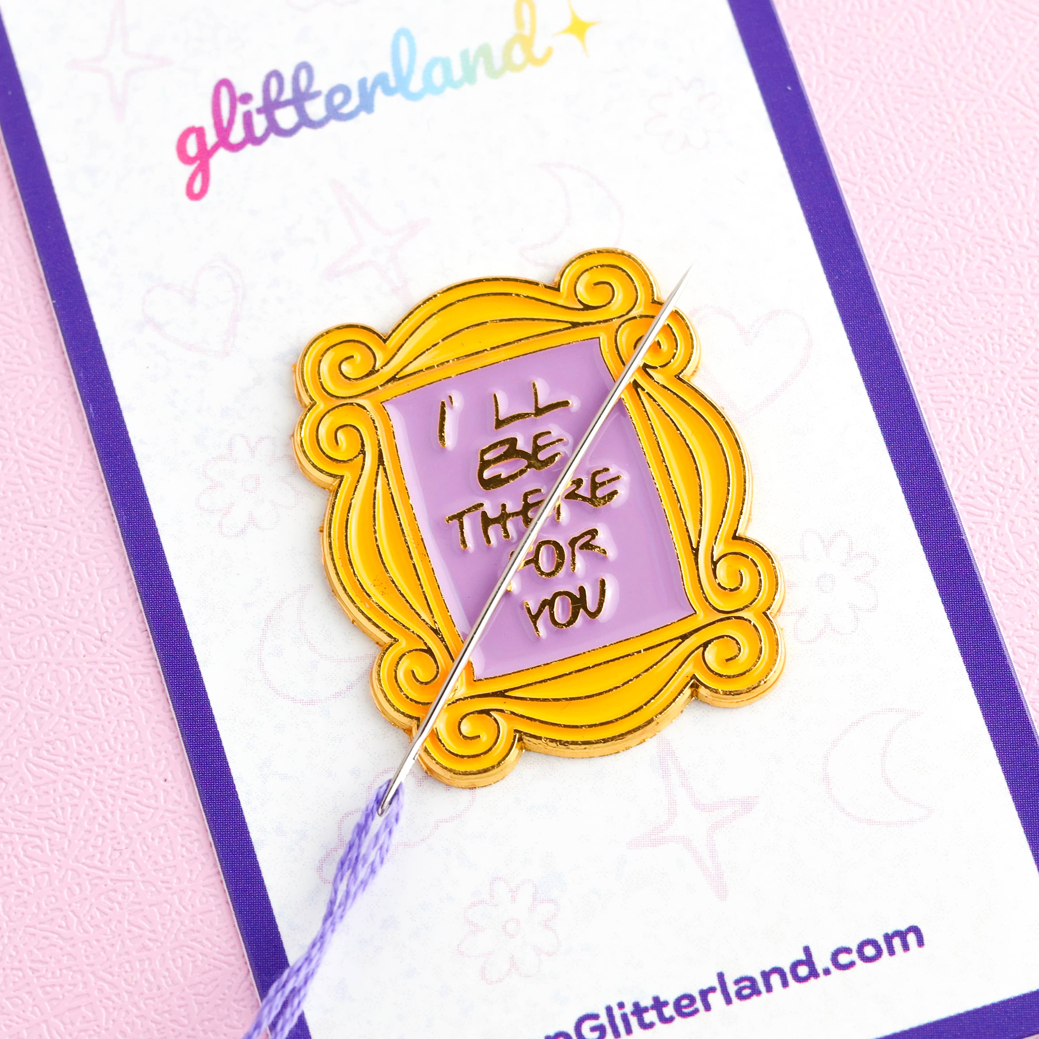 I'll Be There For You Needle Minder