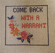 Come Back with a Warrant Canvas