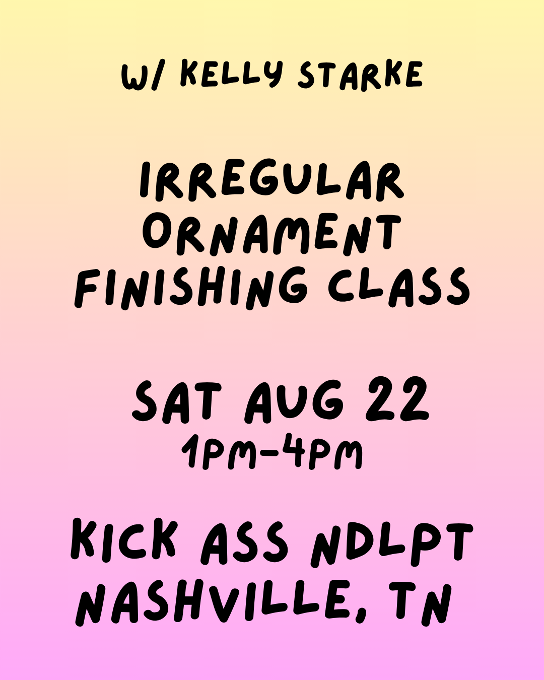 08/22 1pm IRREGULAR Ornament Finishing Class NASHVILLE, TN *PREREQUISITE REQUIRED*