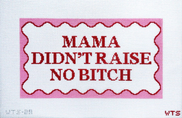 Mama Didn't Raise No B*tch Canvas – KICK ASS NDLPT
