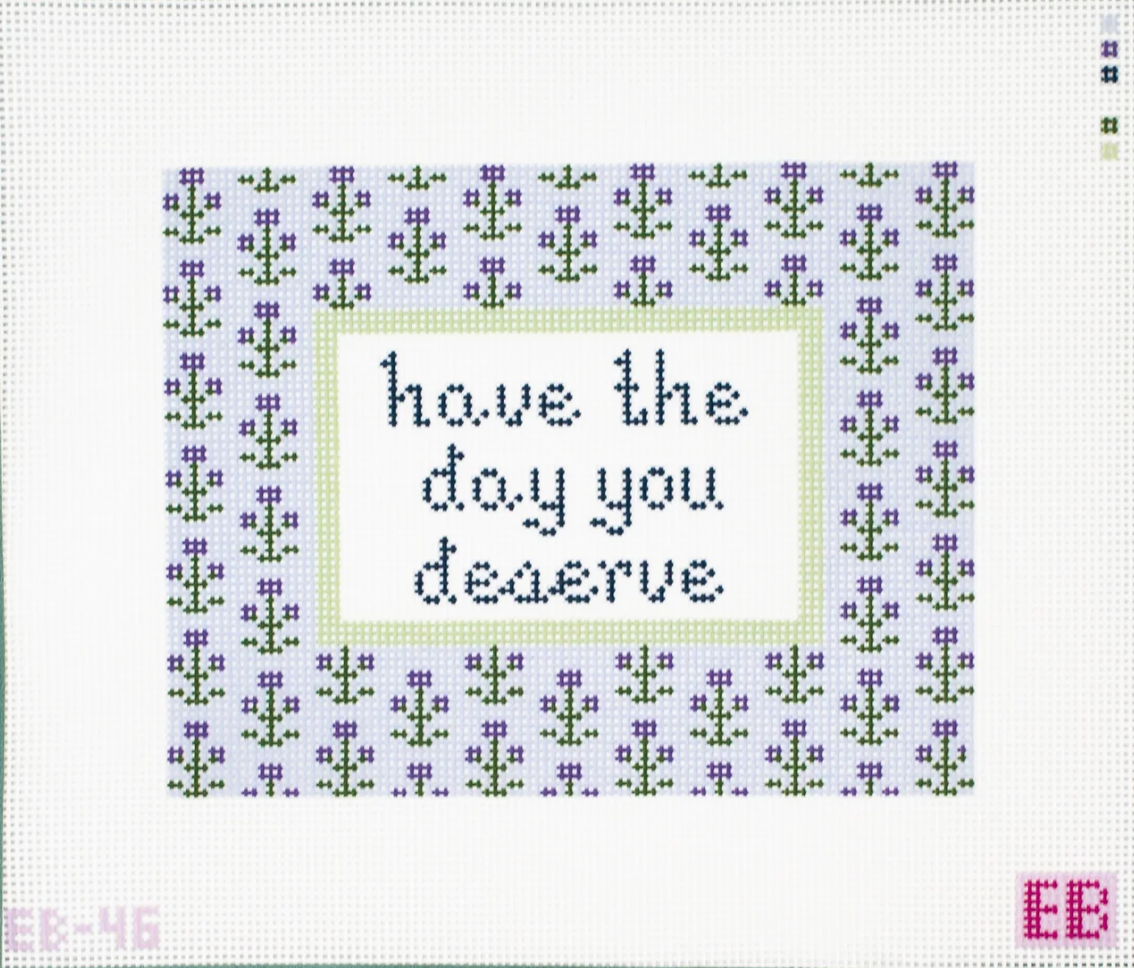 Have the Day You Deserve Canvas