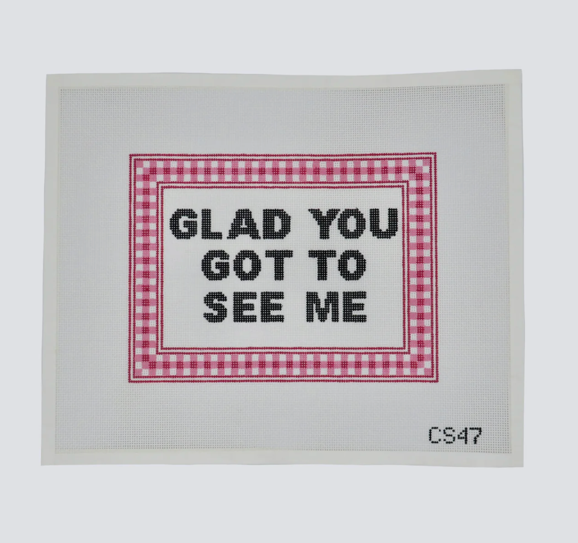 Glad You Got To See Me Canvas