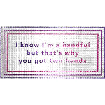 I Know I Am a Handful Canvas