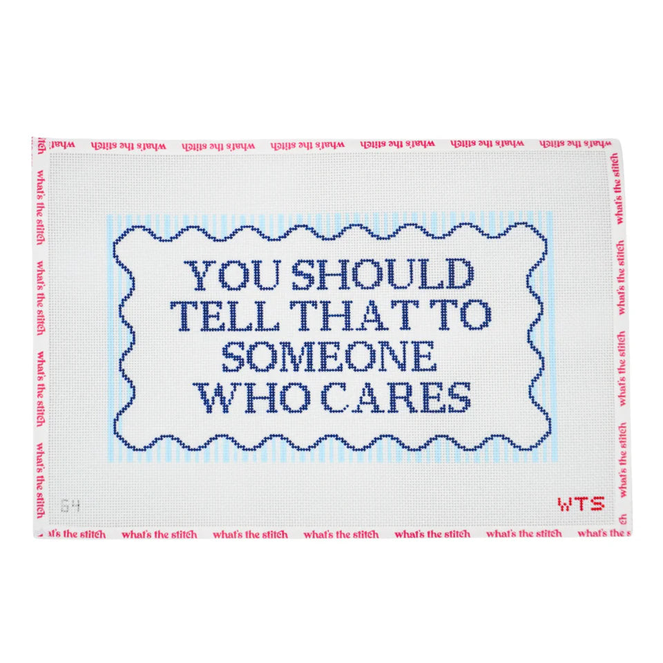 You Should Tell Someone Who Cares Canvas