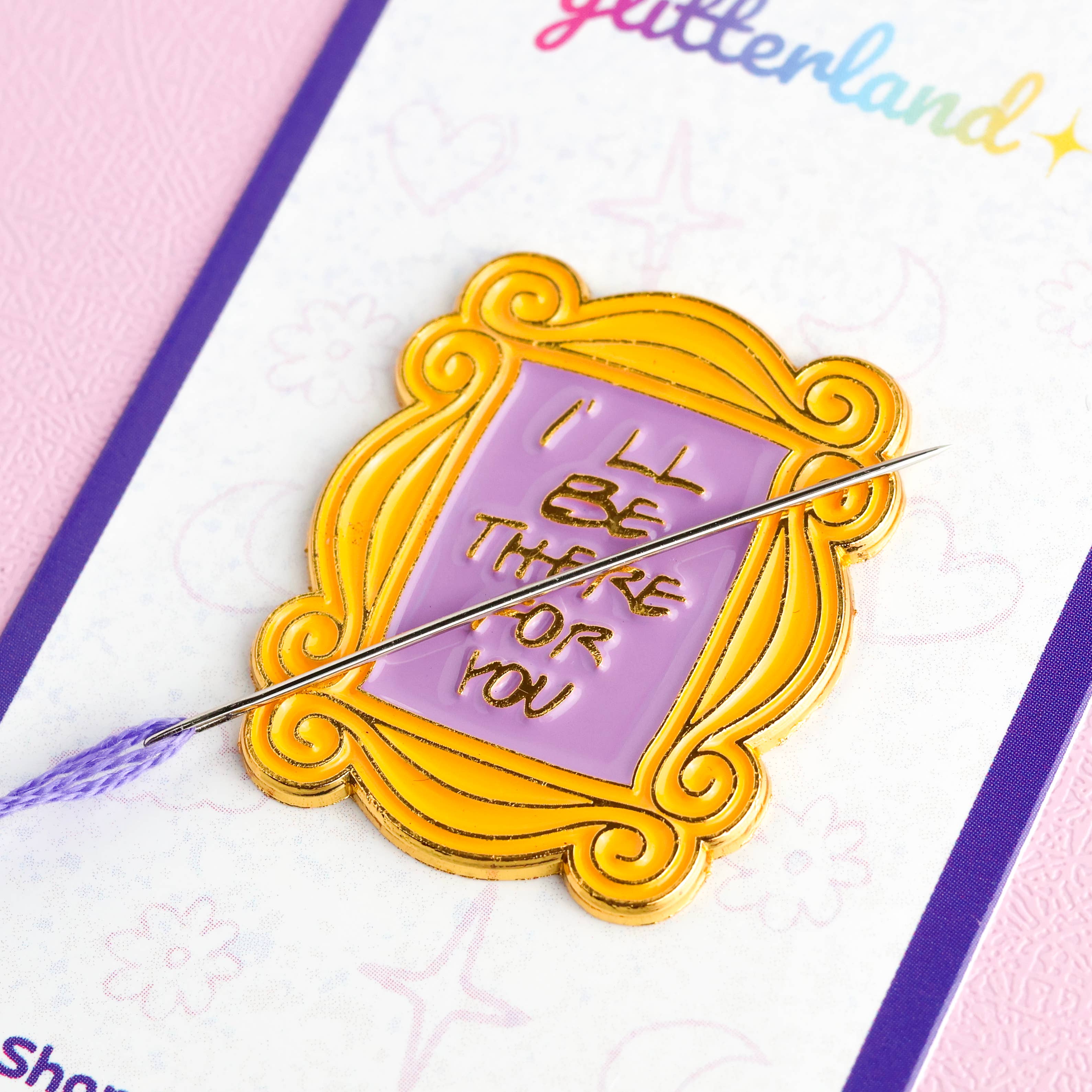 I'll Be There For You Needle Minder